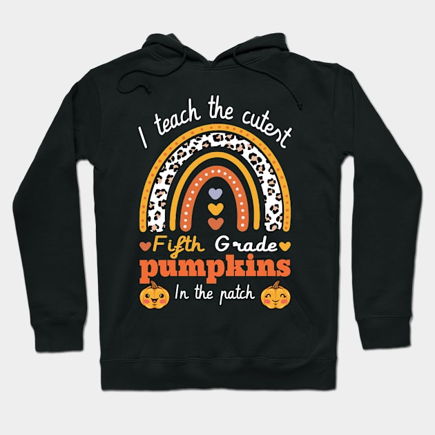 Rainbow I Teach The Cutest Pumpkins In  5th grade Leopard Hoodie by FunnyUSATees